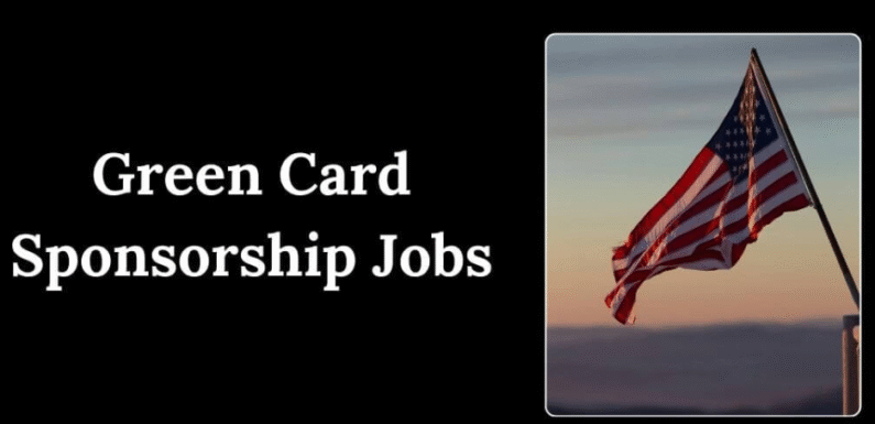 Green Card Sponsorship Jobs in USA 2025