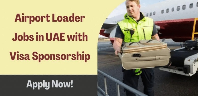 Airport Loader Jobs in UAE with Visa Sponsorship