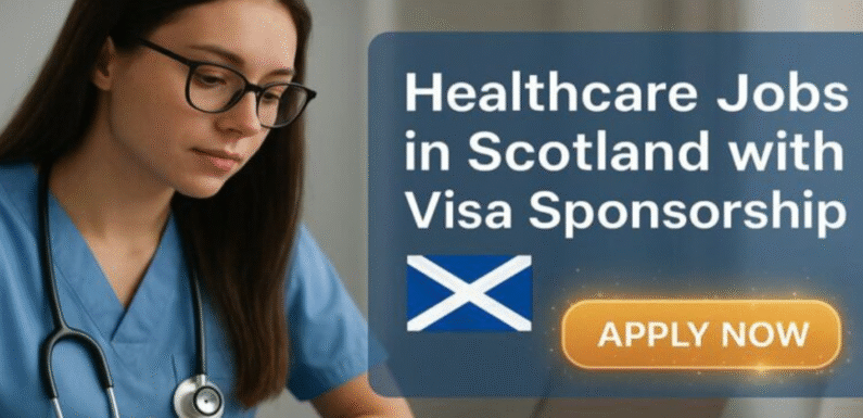Visa Sponsorship Healthcare Jobs in Scotland
